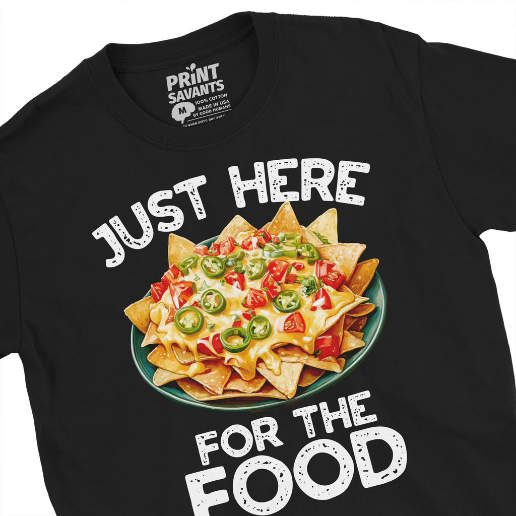 Just Here for The Food Nachos T-Shirt