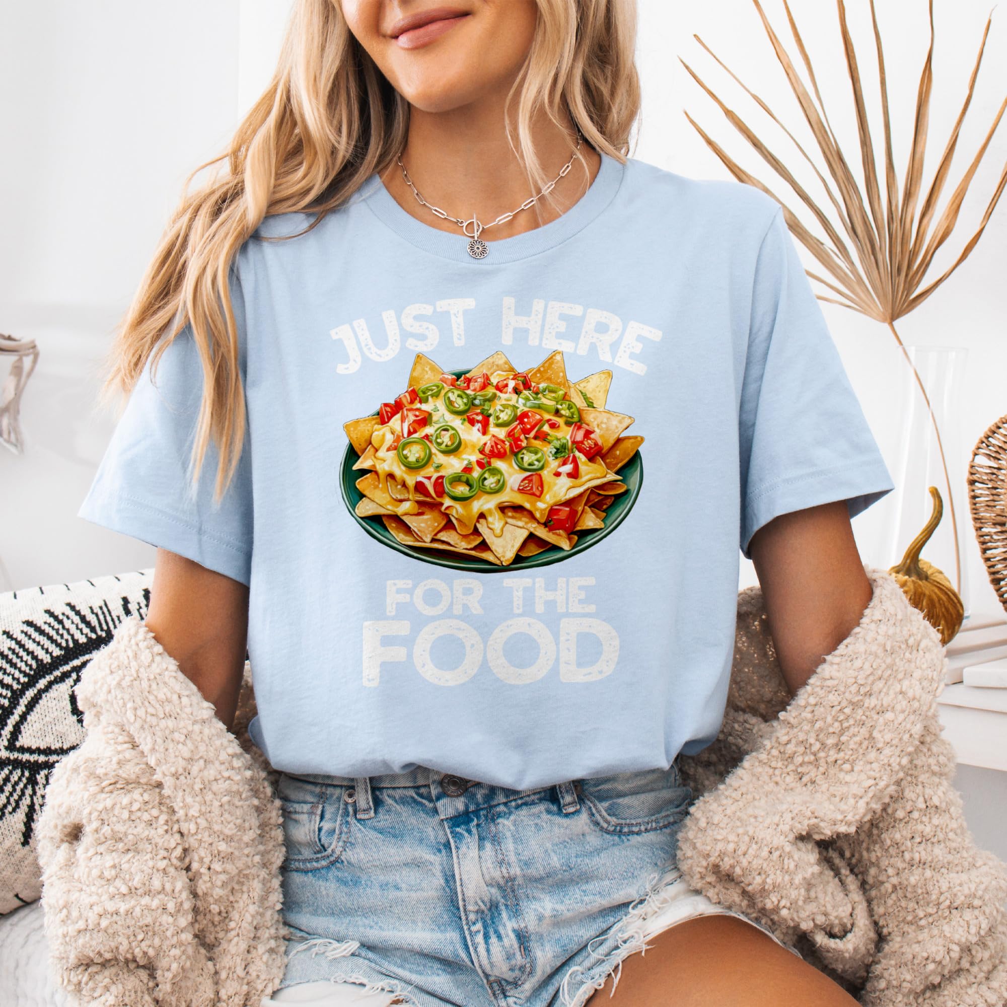 Just Here for The Food Nachos T-Shirt