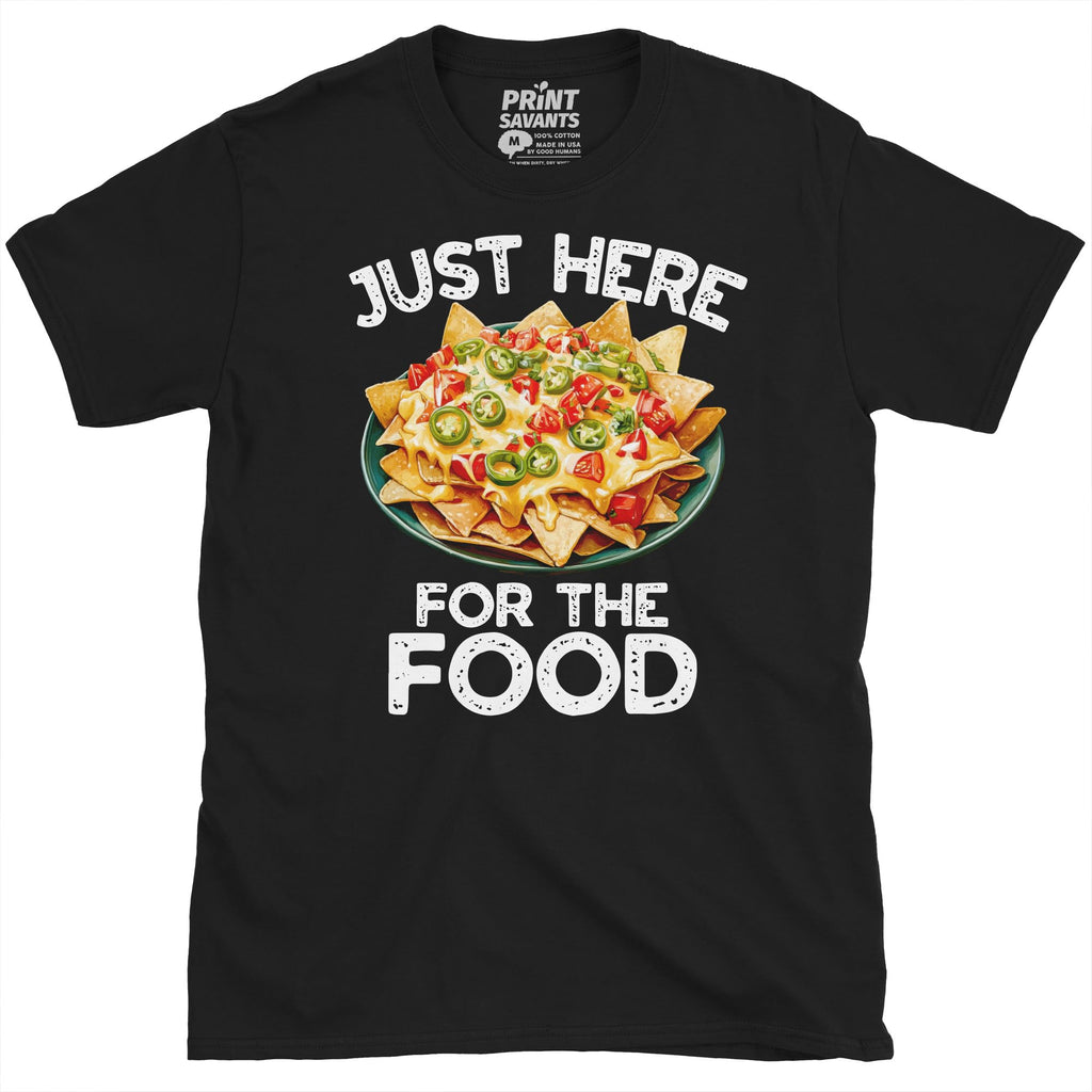 Just Here for The Food Nachos T-Shirt