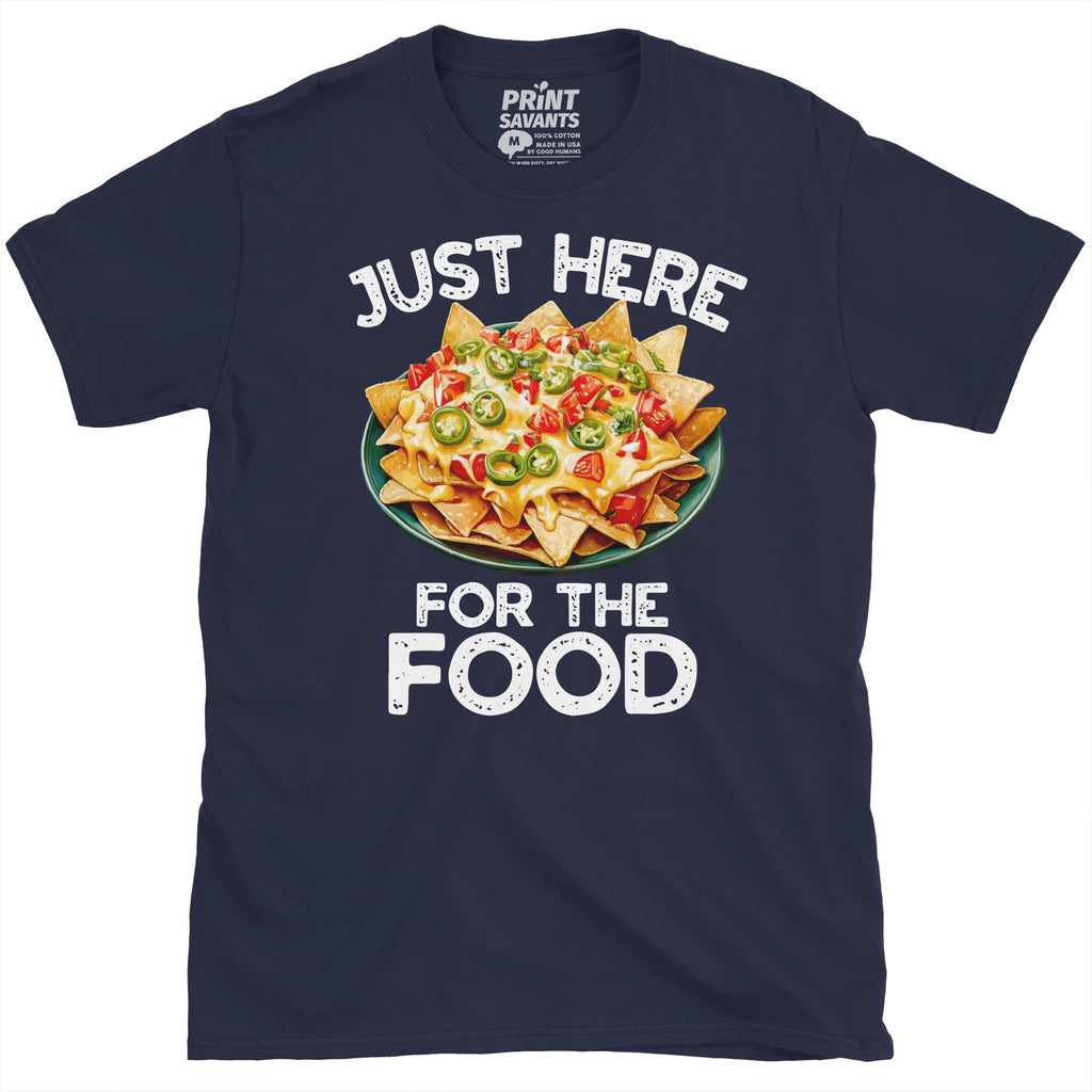 Just Here for The Food Nachos T-Shirt