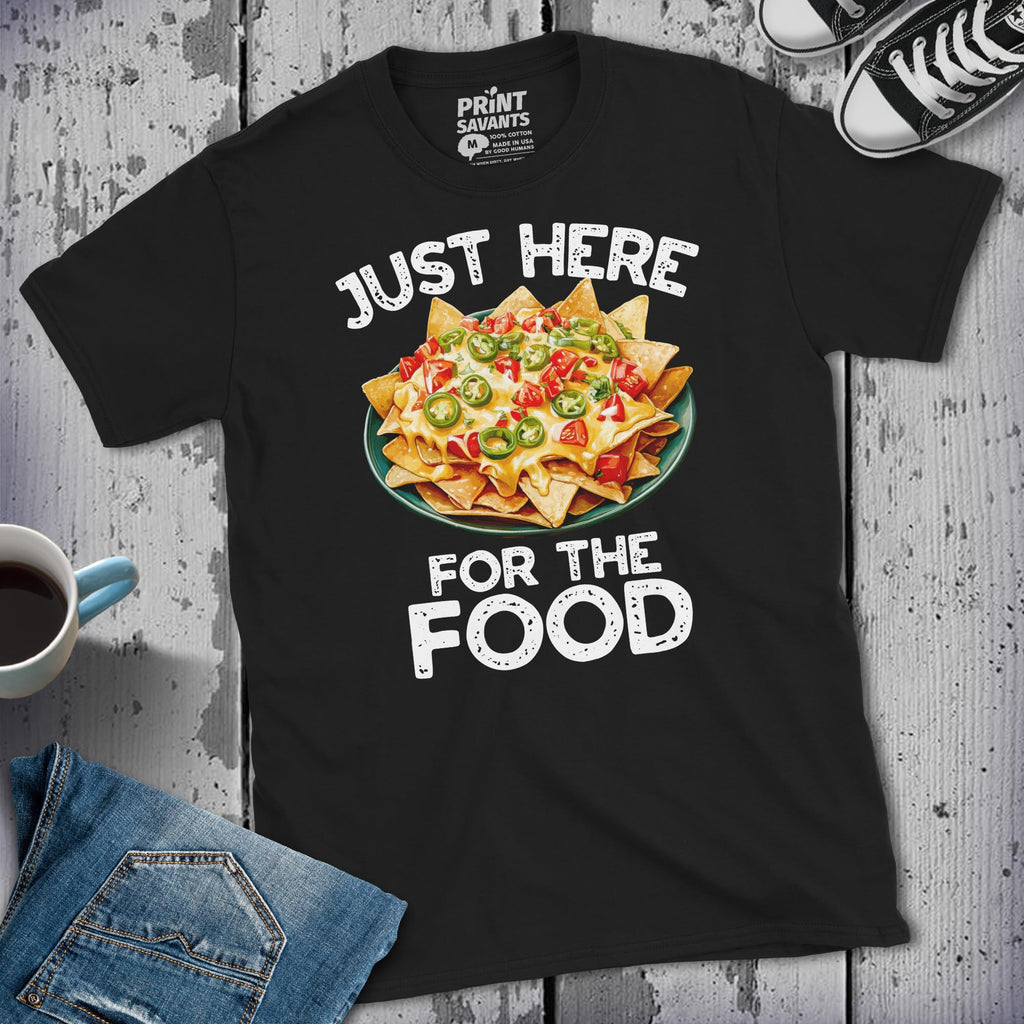 Just Here for The Food Nachos T-Shirt